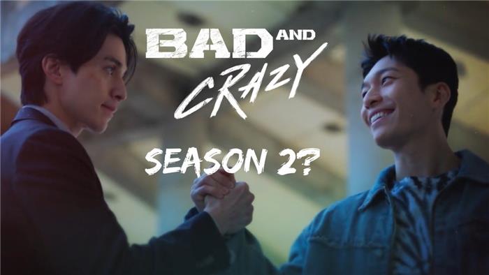 Bad and Crazy Season 2 aquí es lo que sabemos