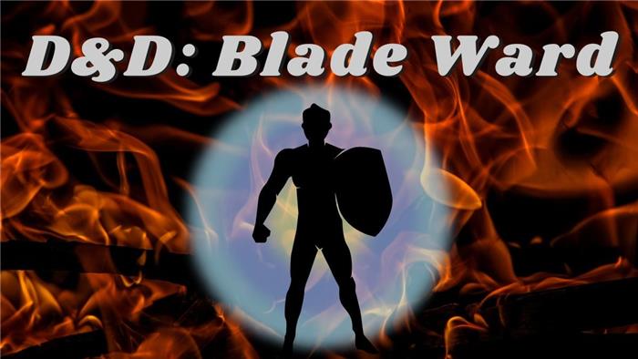 Que fait Blade Ward dans D&D 5e édition? & Est-ce utile?