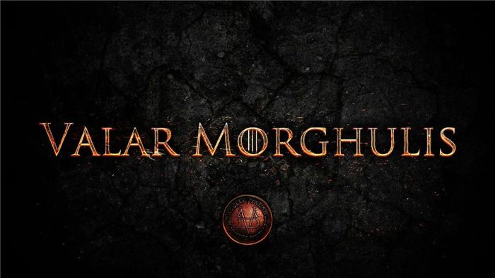 Valar morghulis Signification dans Game of Thrones expliquée